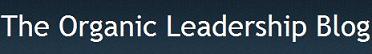 The Organic Leadership Blog