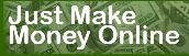 Just Make Money Online