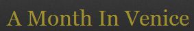  A Month in Venice 