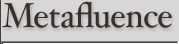  Metafluence 