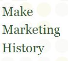   Make Marketing History  