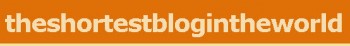 theshortestblogintheworld
