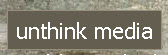 unthink-media