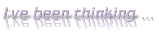cooltext443860173_ive-been-thinking cooltext443860173_ive-been-thinking