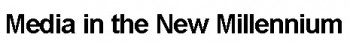 media-in-the-new-millennium