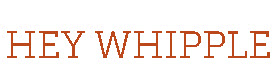 hey-whipple