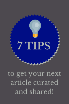 7 tips to get your articles curated and shared