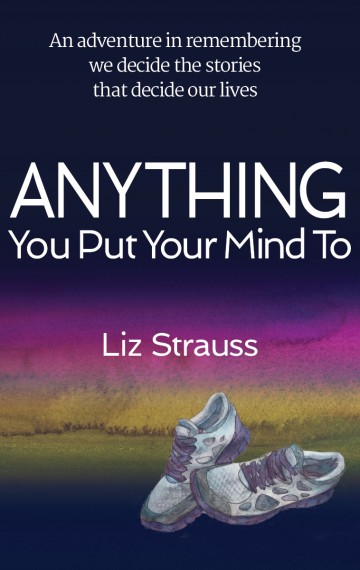 Order Now — Anything You Put Your Mind To by Liz Strauss