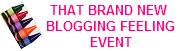 The Brand-New Blogging Feeling Goes Out to . . .