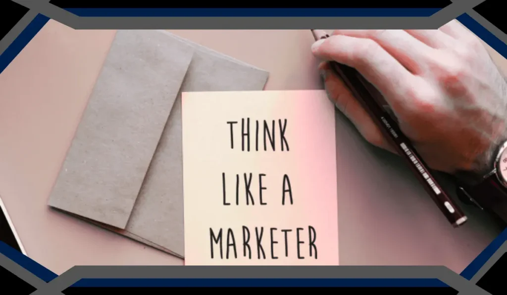 Thinking Like a Marketer