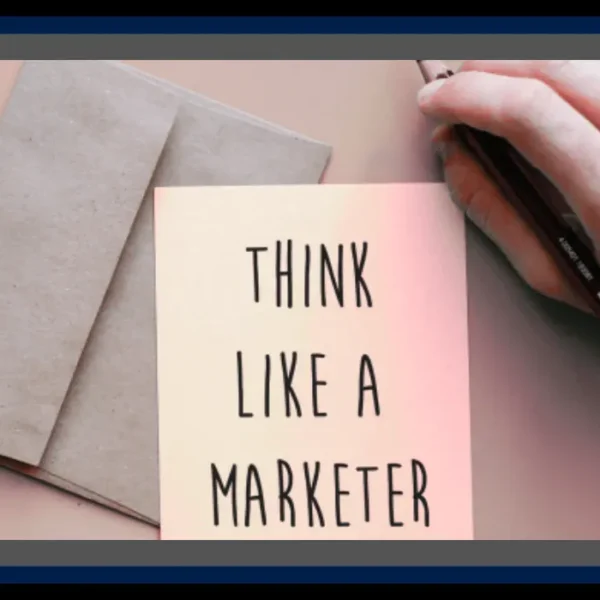 Thinking Like a Marketer